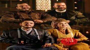 موعد عرض الحلقة الأولى من مسلسل المؤسس أورهان الموسم الأول والقنوات الناقلة بالتفصيل